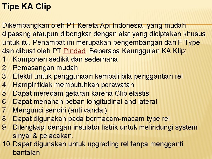 Tipe KA Clip Dikembangkan oleh PT Kereta Api Indonesia, yang mudah dipasang ataupun dibongkar