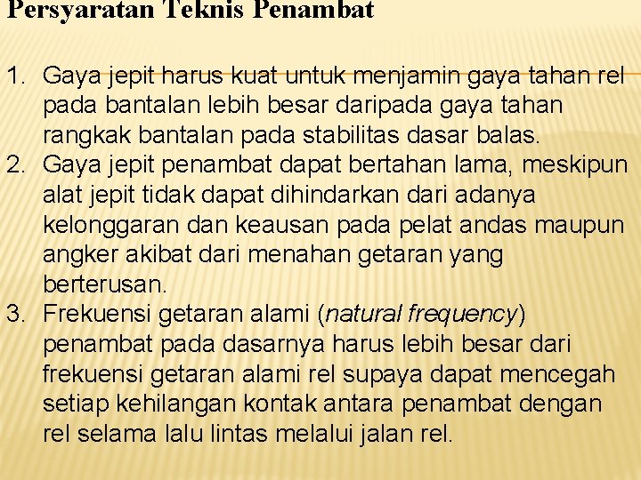 Persyaratan Teknis Penambat 1. Gaya jepit harus kuat untuk menjamin gaya tahan rel pada