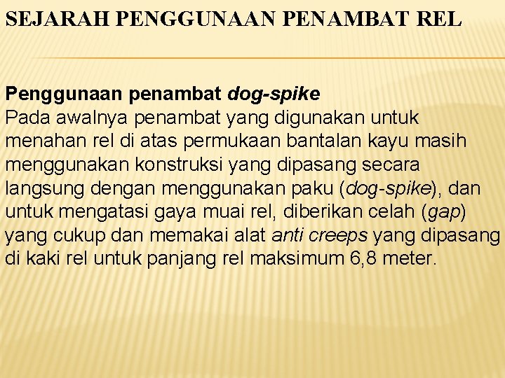 SEJARAH PENGGUNAAN PENAMBAT REL Penggunaan penambat dog-spike Pada awalnya penambat yang digunakan untuk menahan