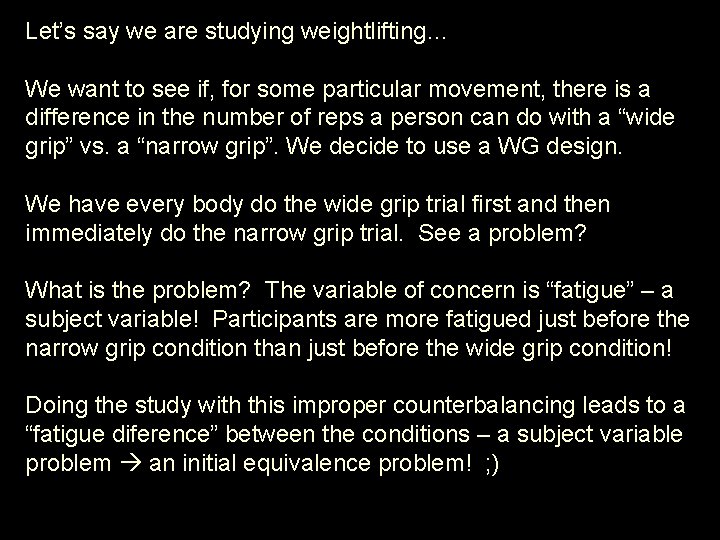 Let’s say we are studying weightlifting… We want to see if, for some particular