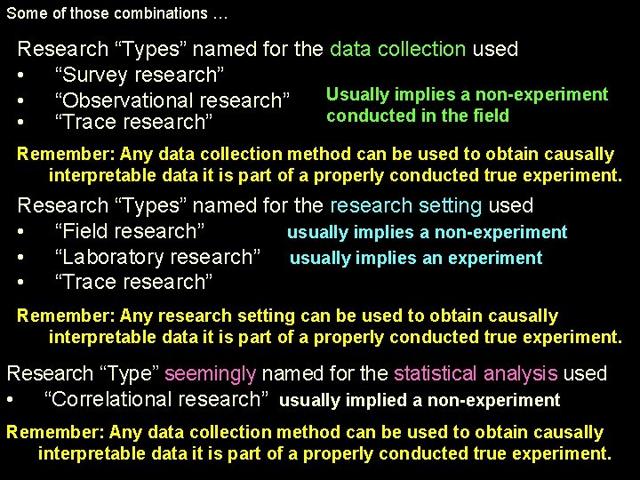 Some of those combinations … Research “Types” named for the data collection used •