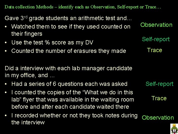 Data collection Methods – identify each as Observation, Self-report or Trace… Gave 3 rd