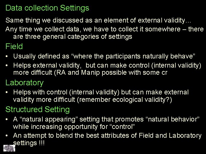 Data collection Settings Same thing we discussed as an element of external validity… Any