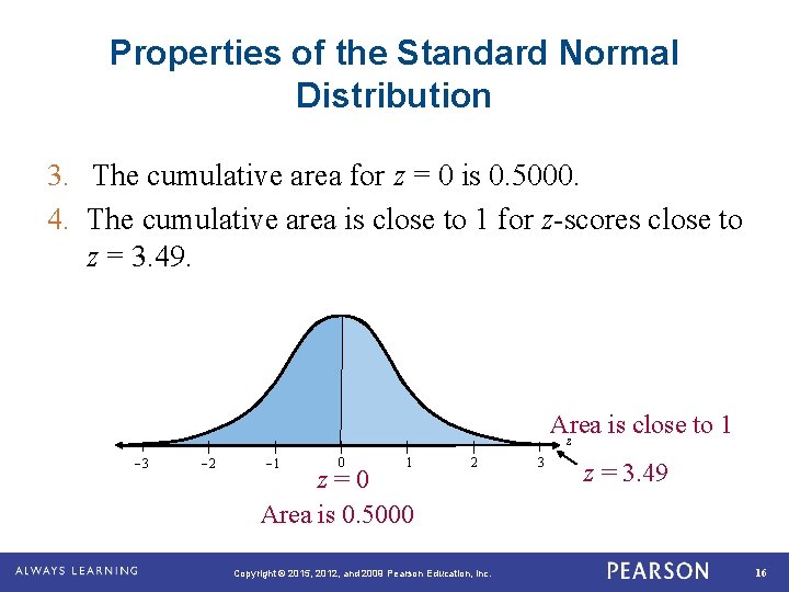 Properties of the Standard Normal Distribution 3. The cumulative area for z = 0