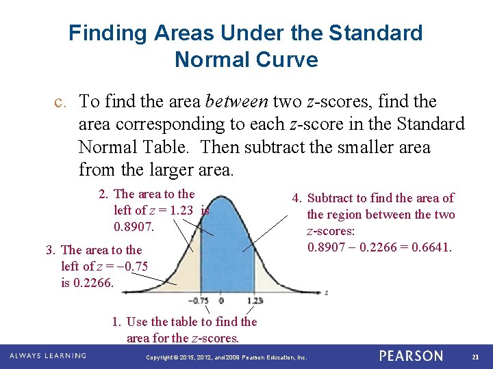 Finding Areas Under the Standard Normal Curve c. To find the area between two