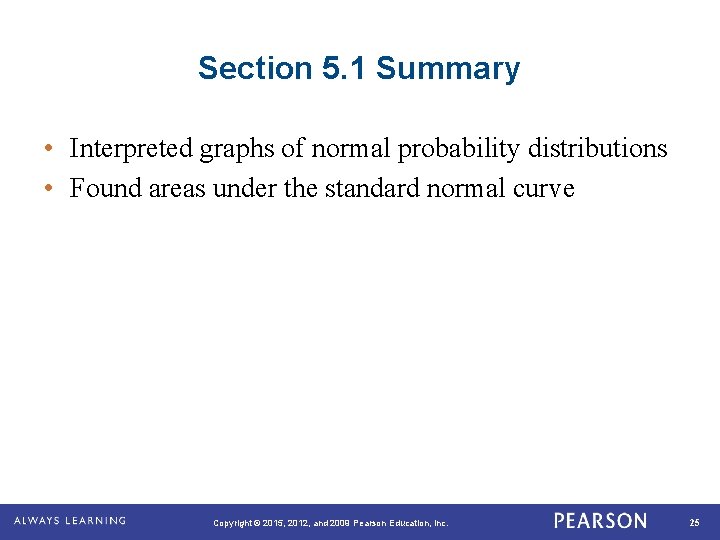 Section 5. 1 Summary • Interpreted graphs of normal probability distributions • Found areas
