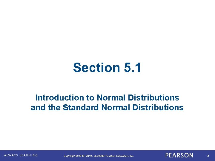 Section 5. 1 Introduction to Normal Distributions and the Standard Normal Distributions Copyright ©