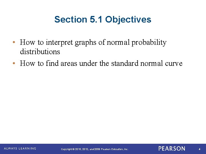 Section 5. 1 Objectives • How to interpret graphs of normal probability distributions •