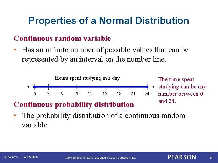 Properties of a Normal Distribution Continuous random variable • Has an infinite number of