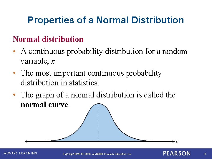 Properties of a Normal Distribution Normal distribution • A continuous probability distribution for a