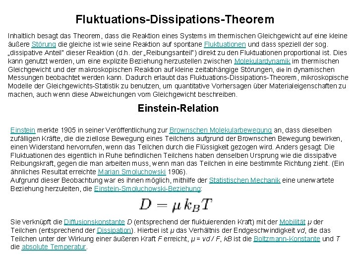 Fluktuations-Dissipations-Theorem Inhaltlich besagt das Theorem, dass die Reaktion eines Systems im thermischen Gleichgewicht auf