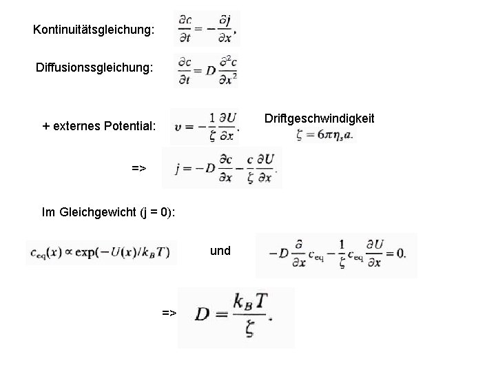 Kontinuitätsgleichung: Diffusionssgleichung: Driftgeschwindigkeit + externes Potential: => Im Gleichgewicht (j = 0): und =>