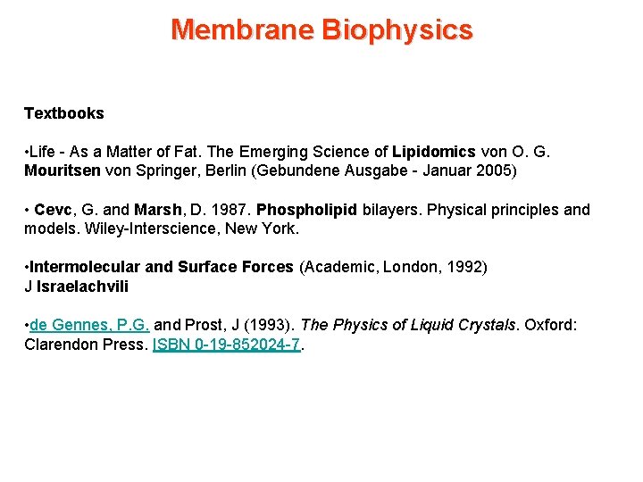 Membrane Biophysics Textbooks • Life - As a Matter of Fat. The Emerging Science
