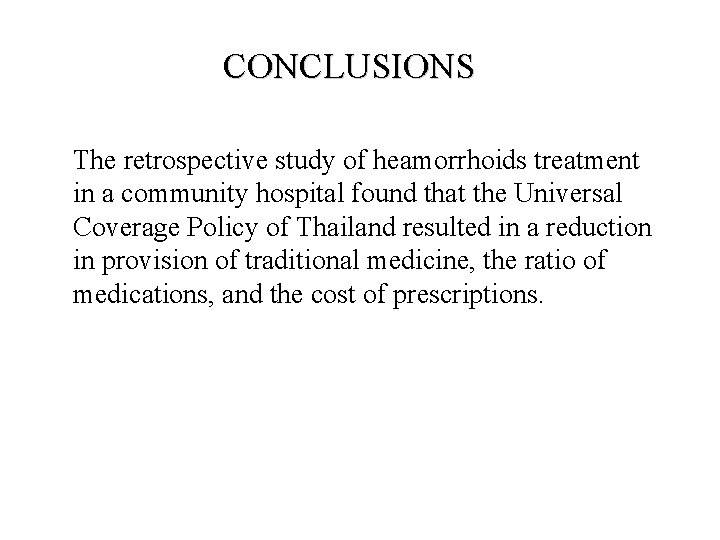 CONCLUSIONS The retrospective study of heamorrhoids treatment in a community hospital found that the