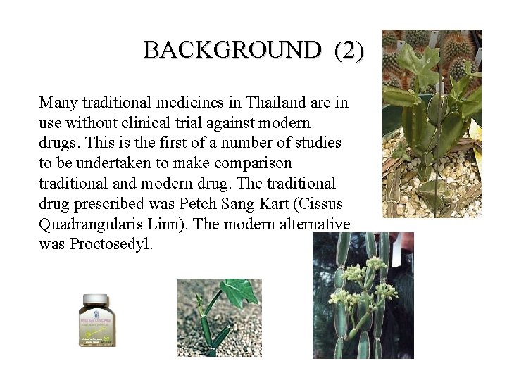 BACKGROUND (2) Many traditional medicines in Thailand are in use without clinical trial against