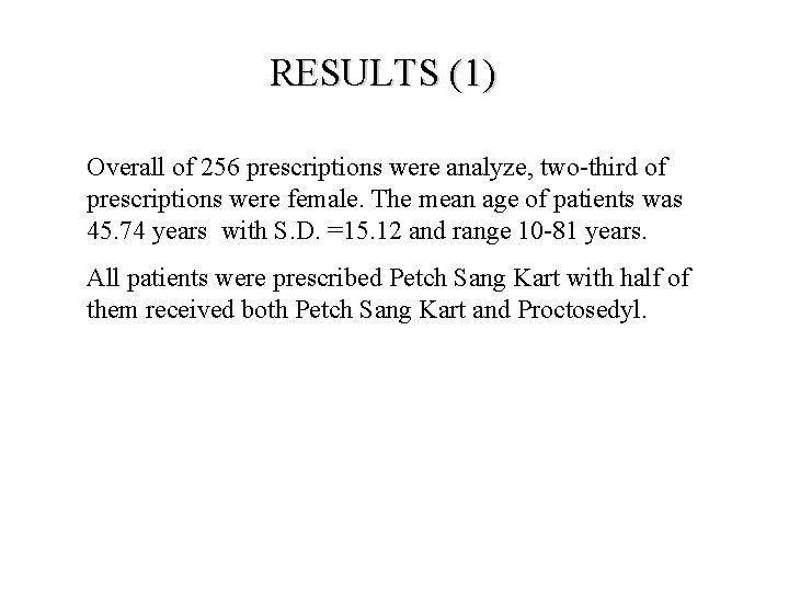 RESULTS (1) Overall of 256 prescriptions were analyze, two-third of prescriptions were female. The