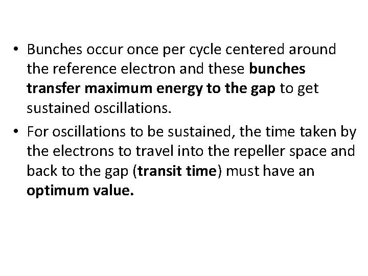  • Bunches occur once per cycle centered around the reference electron and these