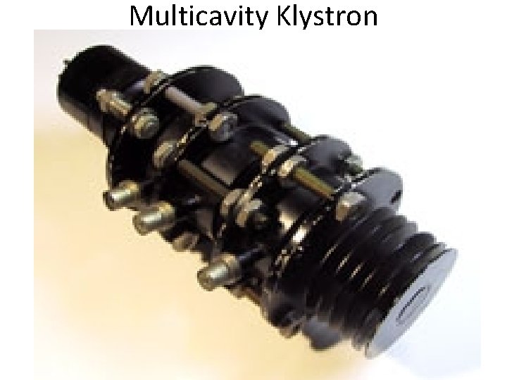 Multicavity Klystron Multicavity Klystron