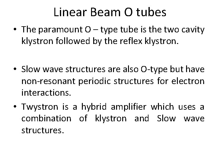 Linear Beam O tubes • The paramount O – type tube is the two