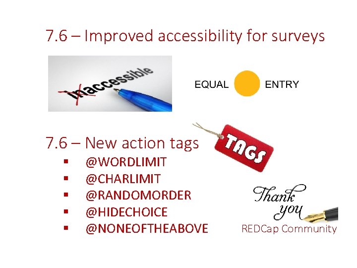 7. 6 – Improved accessibility for surveys 7. 6 – New action tags §