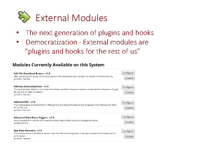 External Modules • The next generation of plugins and hooks • Democratization - External