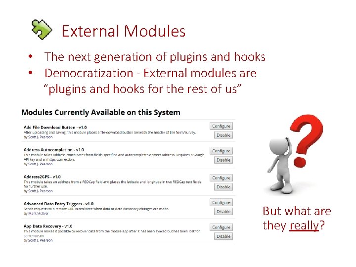 External Modules • The next generation of plugins and hooks • Democratization - External