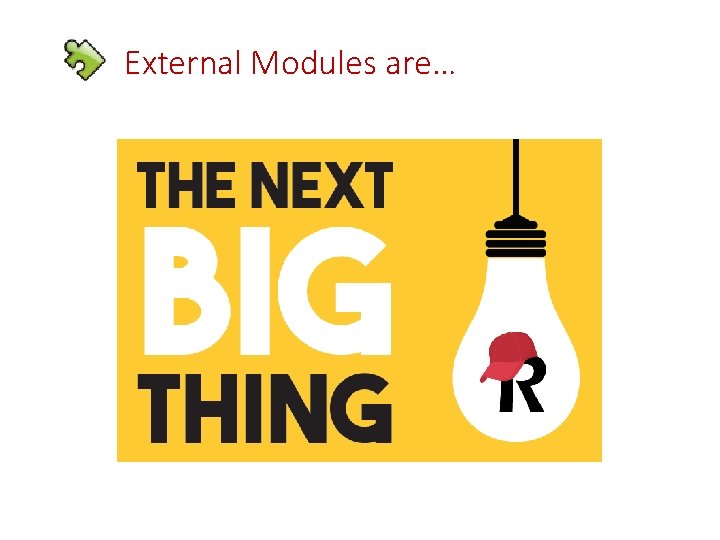 External Modules are… 