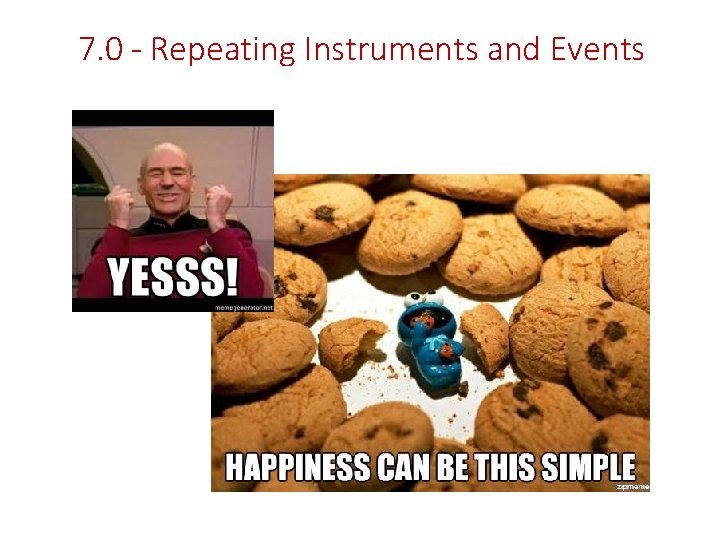 7. 0 - Repeating Instruments and Events 