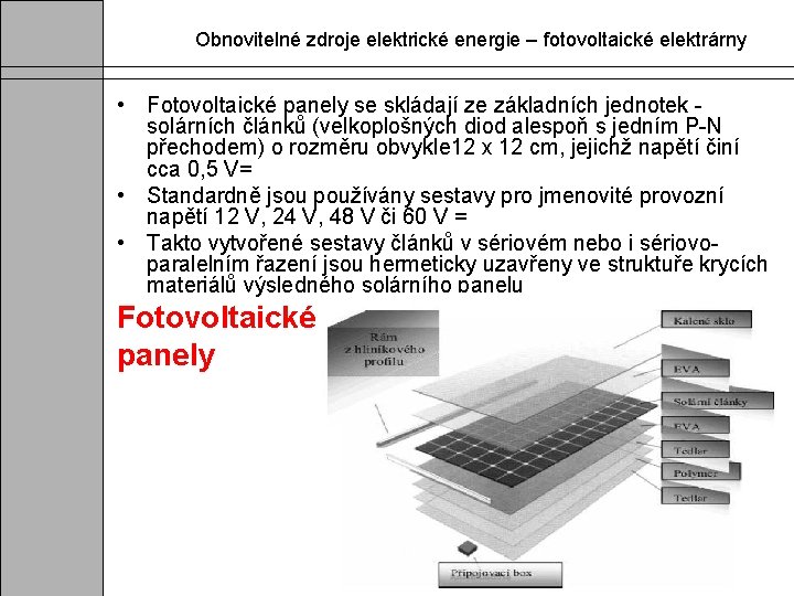 Obnovitelné zdroje elektrické energie – fotovoltaické elektrárny • Fotovoltaické panely se skládají ze základních