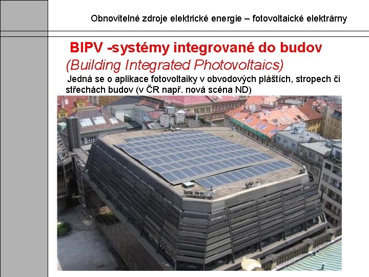 Obnovitelné zdroje elektrické energie – fotovoltaické elektrárny BIPV -systémy integrované do budov (Building Integrated