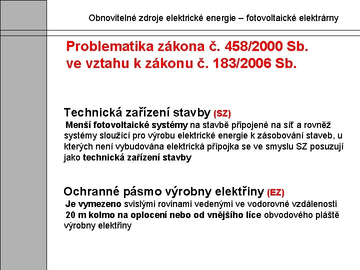 Obnovitelné zdroje elektrické energie – fotovoltaické elektrárny Problematika zákona č. 458/2000 Sb. ve vztahu