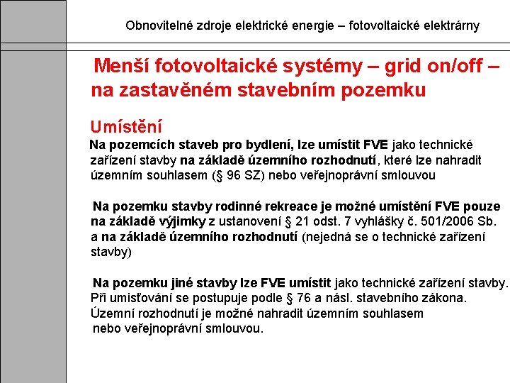 Obnovitelné zdroje elektrické energie – fotovoltaické elektrárny Menší fotovoltaické systémy – grid on/off –