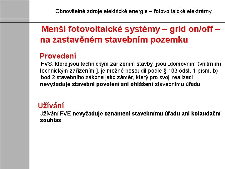 Obnovitelné zdroje elektrické energie – fotovoltaické elektrárny Menší fotovoltaické systémy – grid on/off –