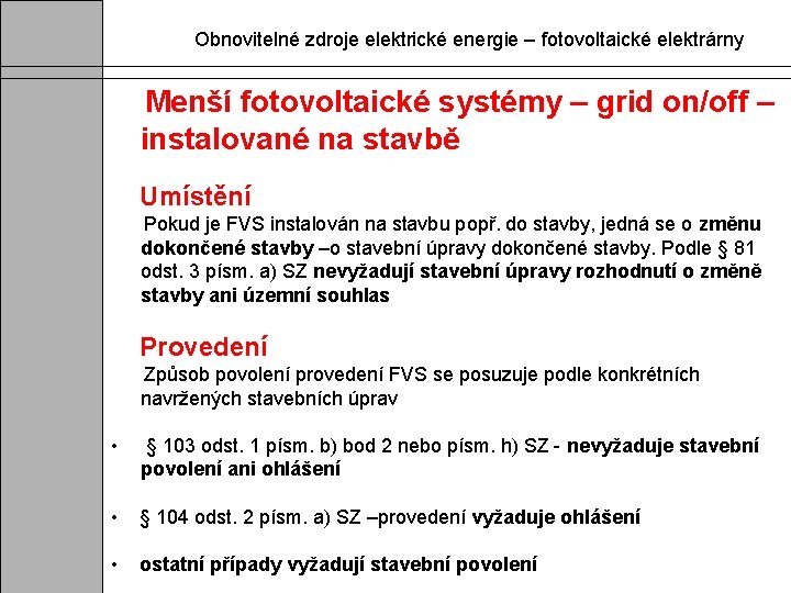 Obnovitelné zdroje elektrické energie – fotovoltaické elektrárny Menší fotovoltaické systémy – grid on/off –