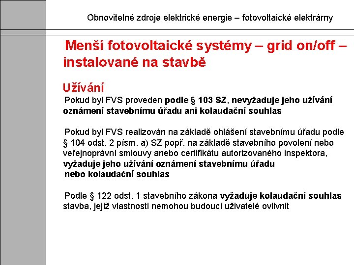 Obnovitelné zdroje elektrické energie – fotovoltaické elektrárny Menší fotovoltaické systémy – grid on/off –