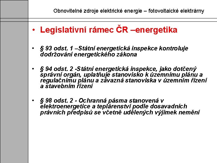 Obnovitelné zdroje elektrické energie – fotovoltaické elektrárny • Legislativní rámec ČR –energetika • §