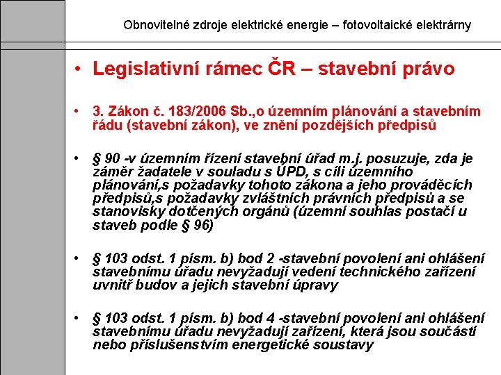 Obnovitelné zdroje elektrické energie – fotovoltaické elektrárny • Legislativní rámec ČR – stavební právo