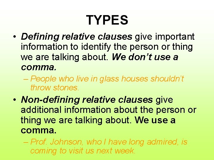TYPES • Defining relative clauses give important information to identify the person or thing