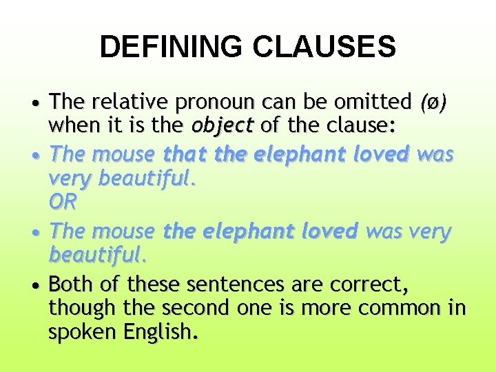 DEFINING CLAUSES • The relative pronoun can be omitted (ø) when it is the