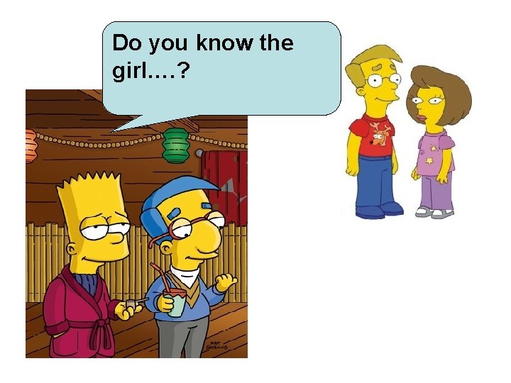 Do you know the girl…. ? 