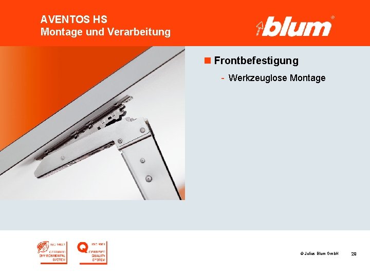 AVENTOS HS Montage und Verarbeitung n Frontbefestigung - Werkzeuglose Montage © Julius Blum Gmb.