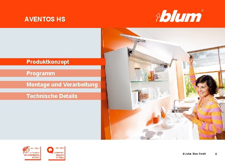 AVENTOS HS Produktkonzept Programm Montage und Verarbeitung Technische Details © Julius Blum Gmb. H