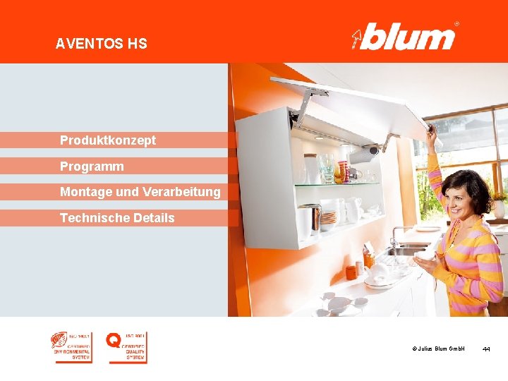 AVENTOS HS Produktkonzept Programm Montage und Verarbeitung Technische Details © Julius Blum Gmb. H
