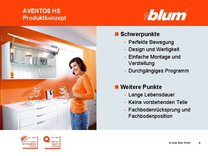 AVENTOS HS Produktkonzept n Schwerpunkte - Perfekte Bewegung - Design und Wertigkeit - Einfache