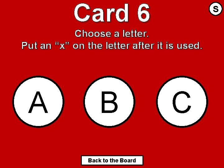 Card 6 S Choose a letter. Put an “x” on the letter after it