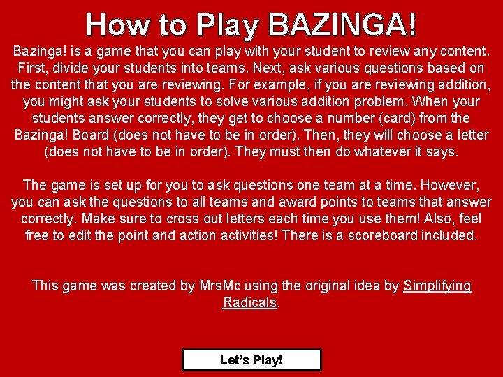 How to Play BAZINGA! Bazinga! is a game that you can play with your