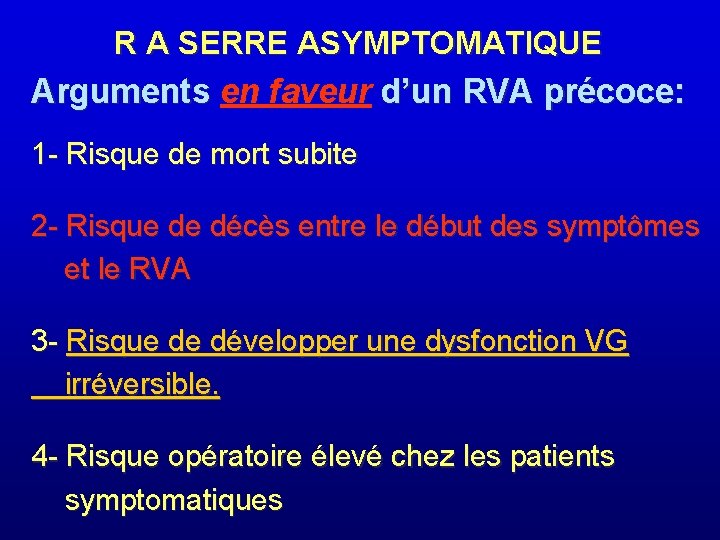 R A SERRE ASYMPTOMATIQUE Arguments en faveur d’un RVA précoce: 1 - Risque de