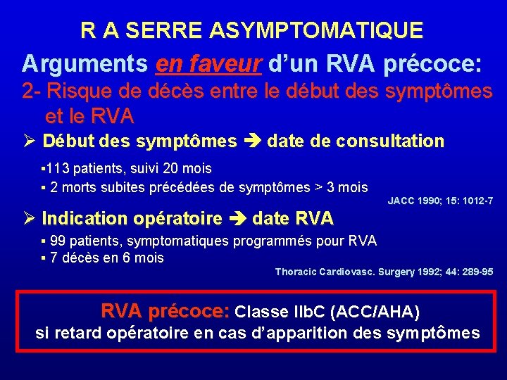 R A SERRE ASYMPTOMATIQUE Arguments en faveur d’un RVA précoce: 2 - Risque de