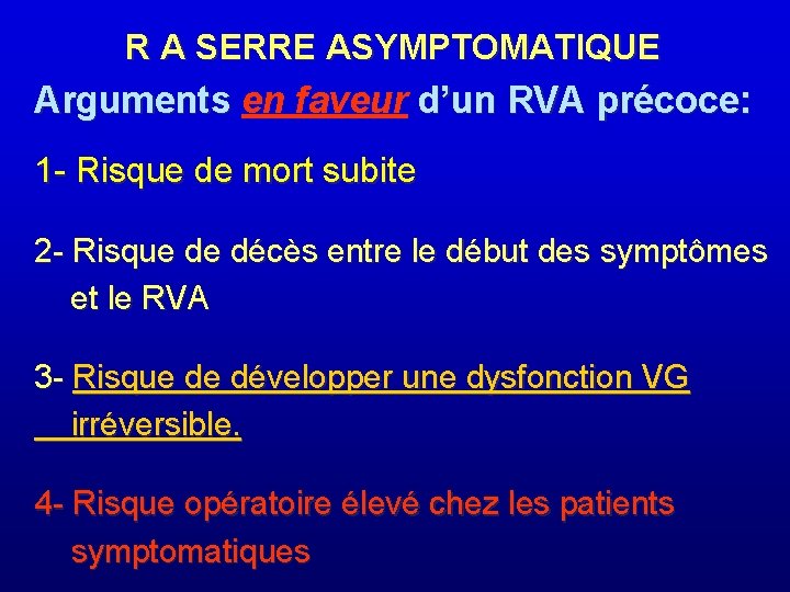 R A SERRE ASYMPTOMATIQUE Arguments en faveur d’un RVA précoce: 1 - Risque de