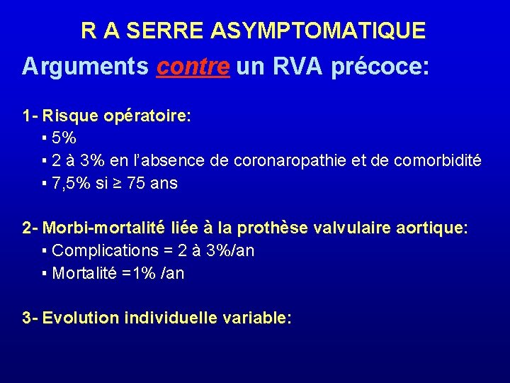 R A SERRE ASYMPTOMATIQUE Arguments contre un RVA précoce: 1 - Risque opératoire: ▪